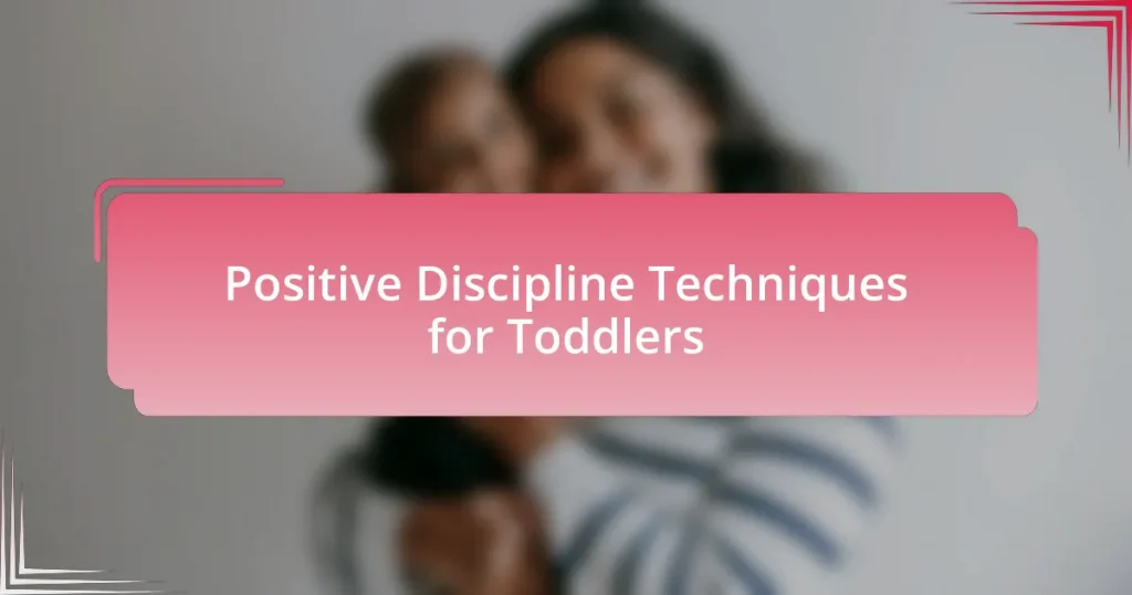 Positive Discipline Techniques for Toddlers