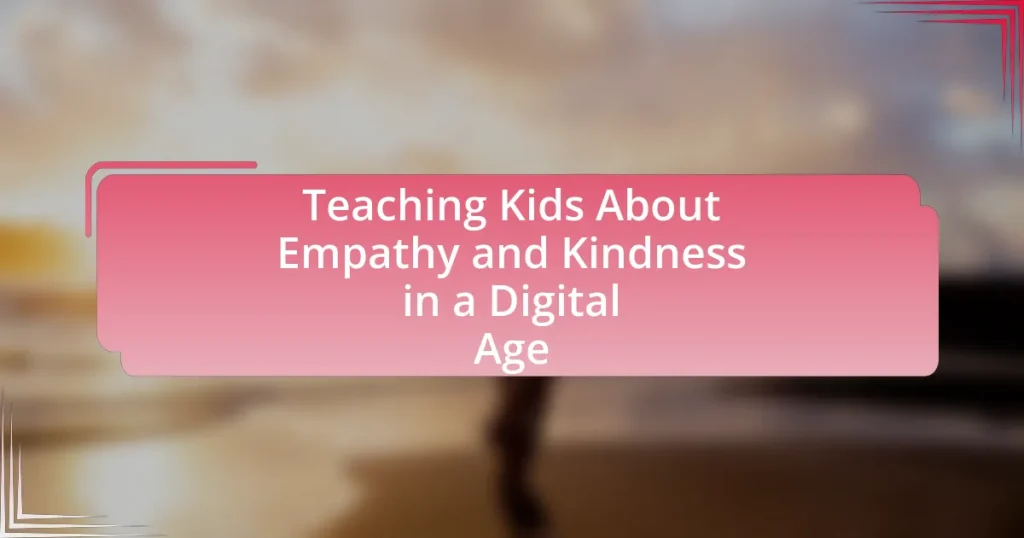 Teaching Kids About Empathy and Kindness in a Digital Age